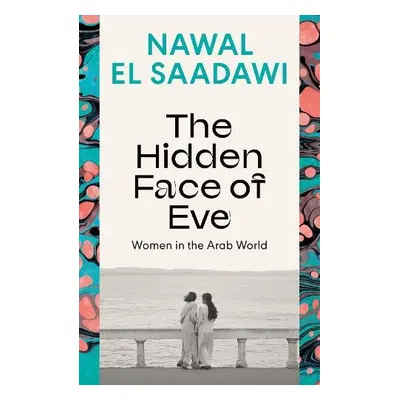 Hidden Face of Eve - El Saadawi, Nawal