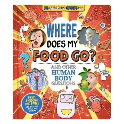 Where Does My Food Go? (and other human body questions) - Autumn Publishing