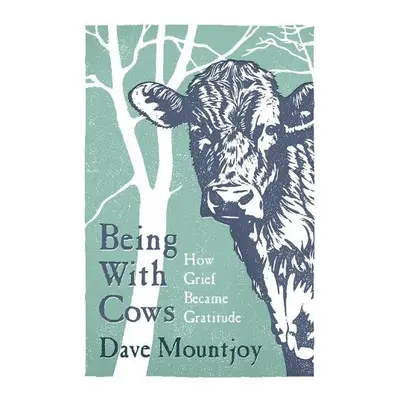 Being With Cows - Mountjoy, Dave