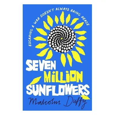 Seven Million Sunflowers - Duffy, Malcolm