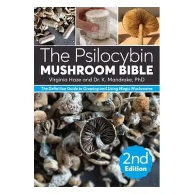 Psilocybin Mushroom Bible - Mandrake, K. a Haze, Virginia