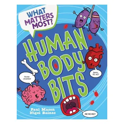 What Matters Most?: Human Body Bits - Mason, Paul