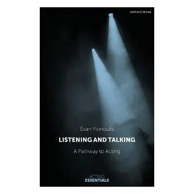 Listening and Talking - Yionoulis, Evan (Richard Rodgers Director of Drama, Julliard, New York, 