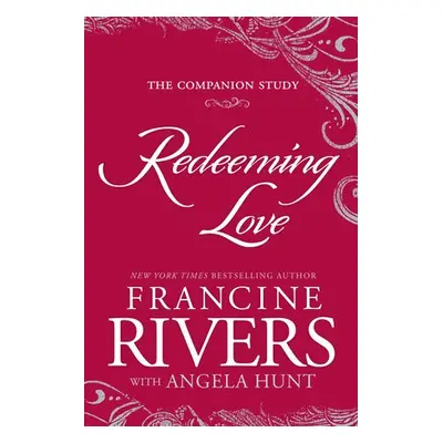 Redeeming Love: The Companion Study - Rivers, Francine