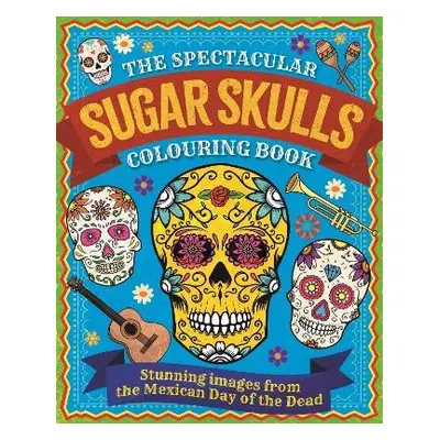 Spectacular Sugar Skulls Colouring Book - Willow, Tansy