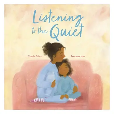 Listening to the Quiet - Silva, Cassie