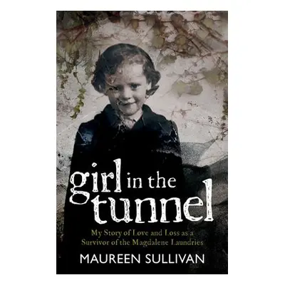 Girl in the Tunnel - Sullivan, Maureen