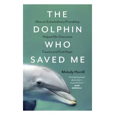 Dolphin Who Saved Me - Horrill, Melody