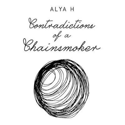 Contradictions of a Chainsmoker - H, Alya