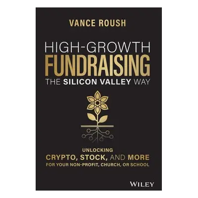 High-Growth Fundraising the Silicon Valley Way - Roush, Vance