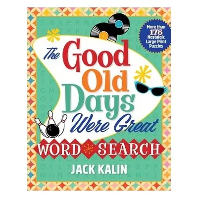 Good Old Days Were Great Word Search - Kalin, Jack