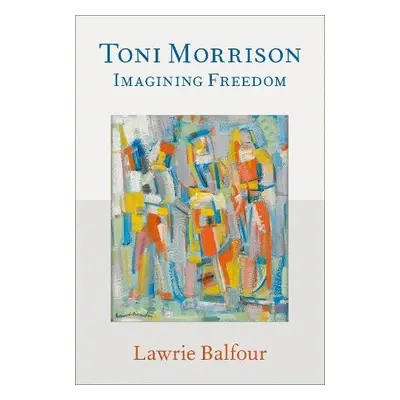 Toni Morrison - Balfour, Lawrie (James Hart Professor of Politics, James Hart Professor of Polit