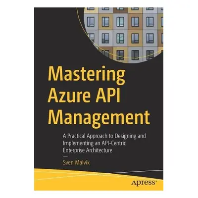 Mastering Azure API Management - Malvik, Sven