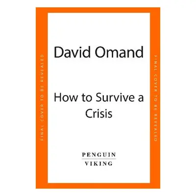 How to Survive a Crisis - Omand, David