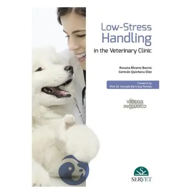 Low-Stress Handling in the Veterinary Clinic - Alvarez Bueno, Rosana a Quintana Diez, German