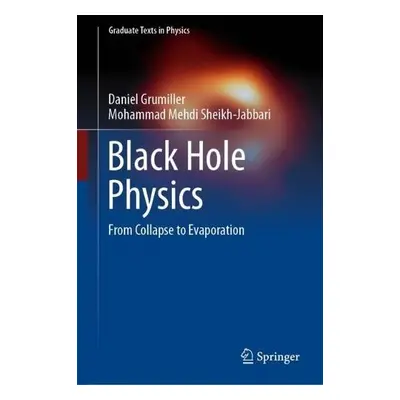 Black Hole Physics - Grumiller, Daniel a Sheikh-Jabbari, Mohammad Mehdi