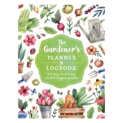 Gardener's Planner and Logbook - Editors of Chartwell Books