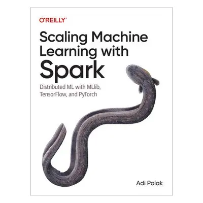 Scaling Machine Learning with Spark - Polak, Adi