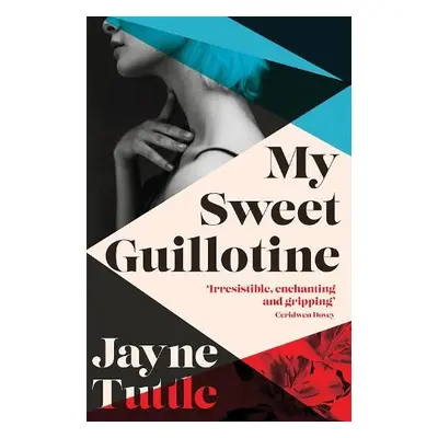 My Sweet Guillotine - Tuttle, Jayne