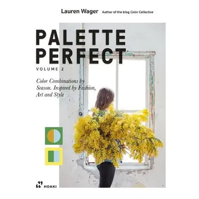 Palette Perfect, Vol. 2: Color Collective's Color Combinations by Season: Inspired by Fashion, A