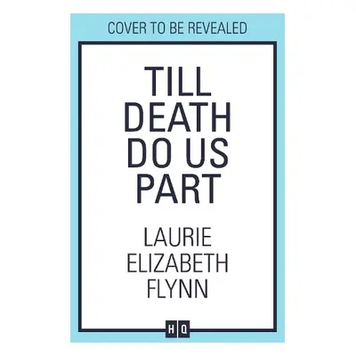 Till Death Do Us Part - Flynn, Laurie Elizabeth