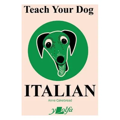 Teach Your Dog Italian - Cakebread, Anne