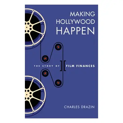 Making Hollywood Happen - Drazin, Charles