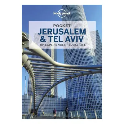 Lonely Planet Pocket Jerusalem a Tel Aviv - Lonely Planet a Morgan, MaSovaida a Grosberg, Michae