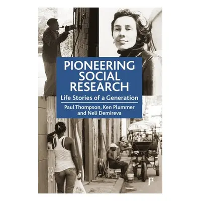 Pioneering Social Research - Thompson, Paul (University of Essex) a Plummer, Ken (University of 