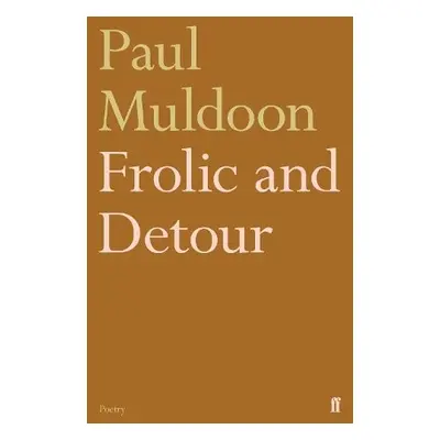 Frolic and Detour - Muldoon, Paul