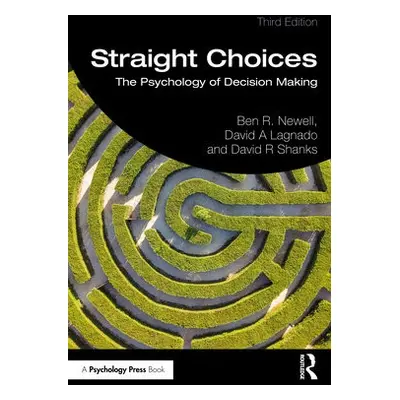 Straight Choices - Newell, Ben R. (University of New South Wales, Australia) a Lagnado, David A.