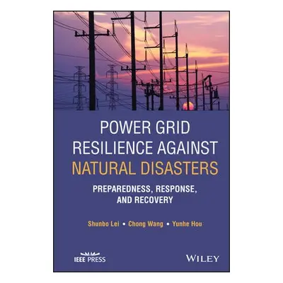 Power Grid Resilience against Natural Disasters - Lei, Shunbo a Wang, Chong a Hou, Yunhe