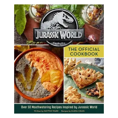 Jurassic World: The Official Cookbook - Ward, Dayton a Craig, Elena