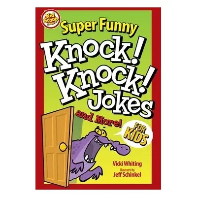 Super Funny Knock-Knock Jokes and More for Kids - Whiting, Vicki