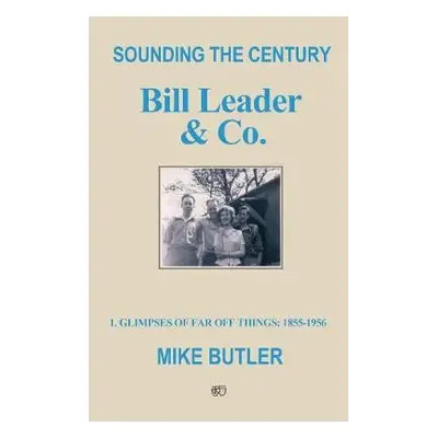 Sounding the Century: Bill Leader a Co - Butler, Mike