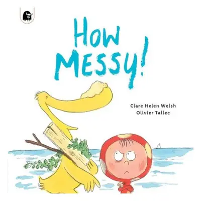 How Messy! - Welsh, Clare Helen