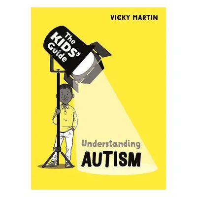 Kids' Guide: Understanding Autism - Martin, Vicky