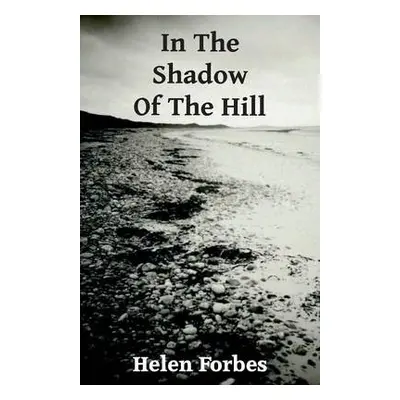 In the Shadow of the Hill - Forbes, Helen