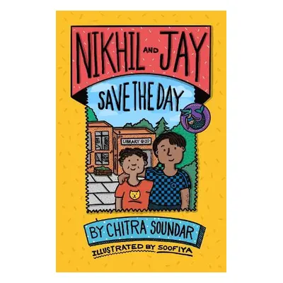 Nikhil and Jay Save the Day - Soundar, Chitra