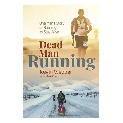 Dead Man Running - Webber, Kevin a Church, Mark