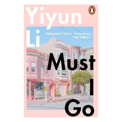 Must I Go - Li, Yiyun