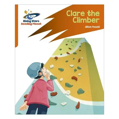 Reading Planet: Rocket Phonics – Target Practice – Clare the Climber – Orange - Powell, Jillian