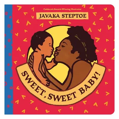 Sweet, Sweet Baby! (BB) - Steptoe, Javaka