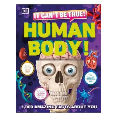 It Can't Be True! Human Body! - DK