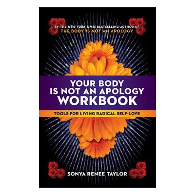 Your Body Is Not an Apology Workbook - Taylor, Sonya Renee