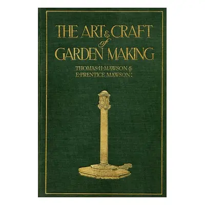 Mawson: The Art and Craft of Garden Making - Mawson, Thomas H.