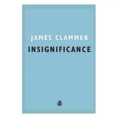 Insignificance - Clammer, James