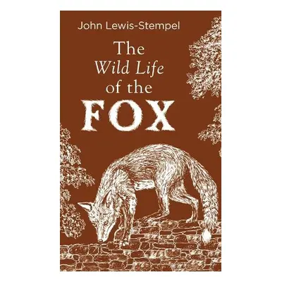 Wild Life of the Fox - Lewis-Stempel, John