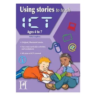 Using Stories to Teach ICT Ages 6-7 - Loughrey, Anita