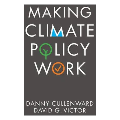 Making Climate Policy Work - Cullenward, Danny a Victor, David G.